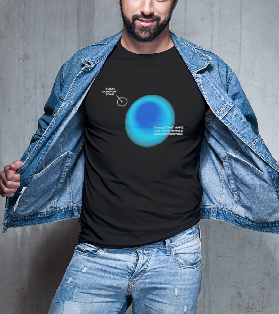 Your Comfort Zone Things That Make Life Worthwhile And Interesting Seek Discomfort Black Comfort Zone T-Shirt