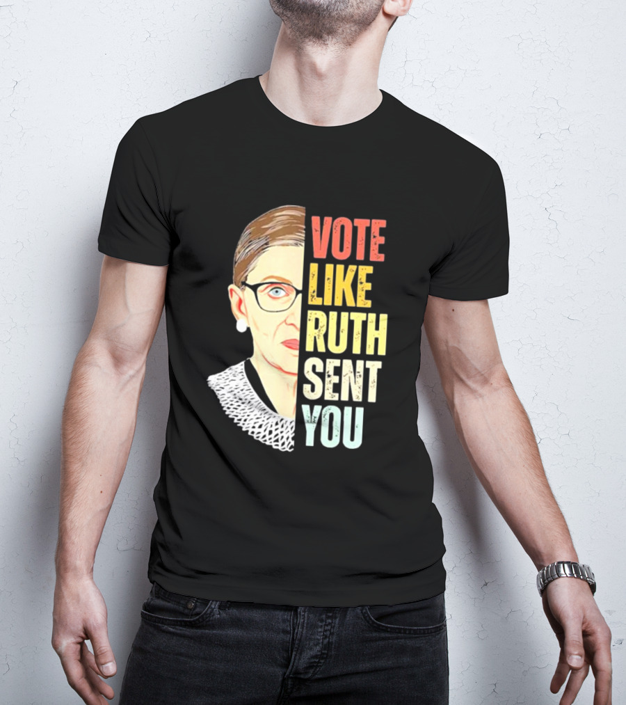 Vote Like Ruth Sent You RBG T-Shirt
