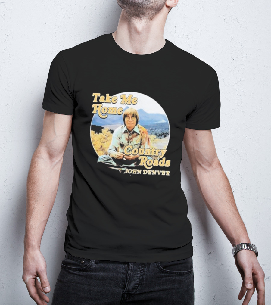 Take Me Home Country Roads John Denver T-Shirt