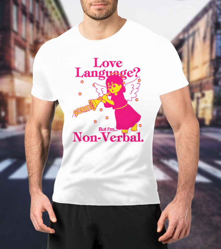 Love Language? Sorry But I'm Non-Verbal Angel T-Shirt