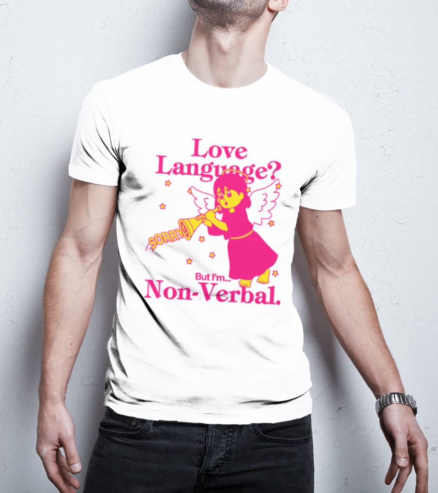 Love Language? Sorry But I'm Non-Verbal Angel T-Shirt