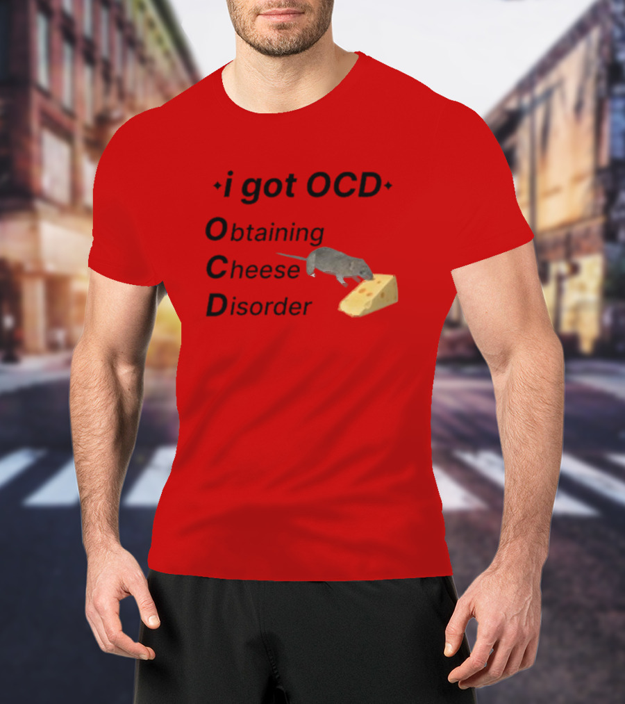 I Got OCD Obtaining Cheese Disorder Mouse Cheese Humor T-Shirt