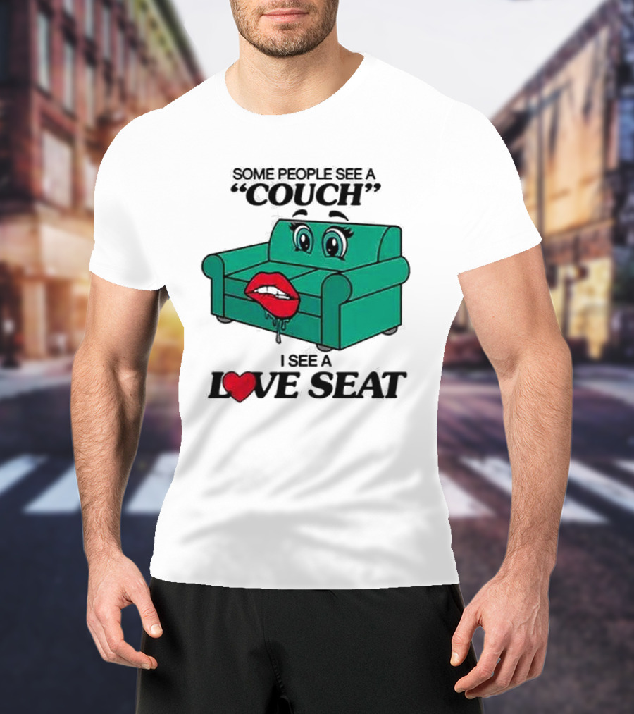 Some People See A Couch I See A Love Seat With Cartoon Eyes And Heart Lips T-Shirt