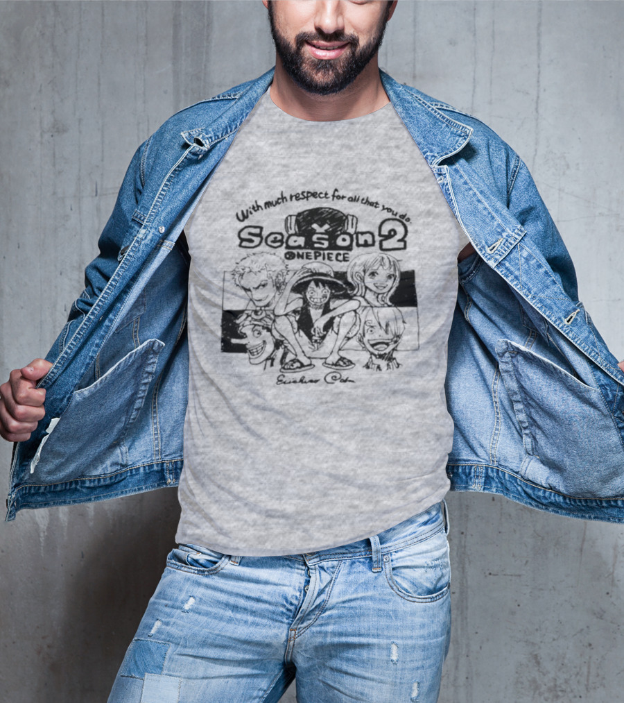 With Much Respect For All That You Do Season 2 One Piece Eiichiro Oda T-Shirt
