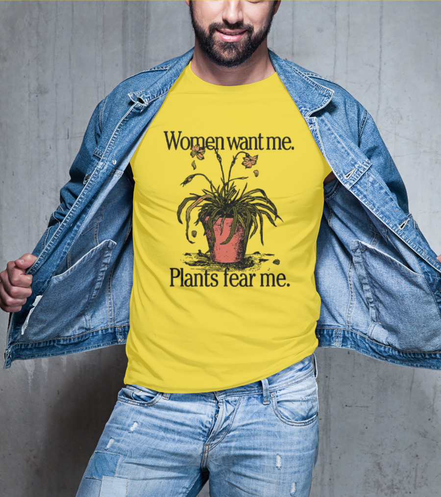 Women Want Me Plants Fear Me Potted Flower Humor T-Shirt