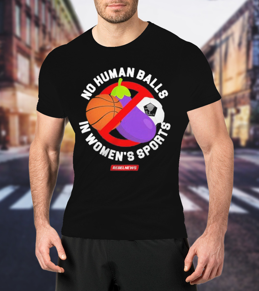 Rebel News No Human Balls In Women’s Sports Basketball Eggplant Soccer Ball T-Shirt