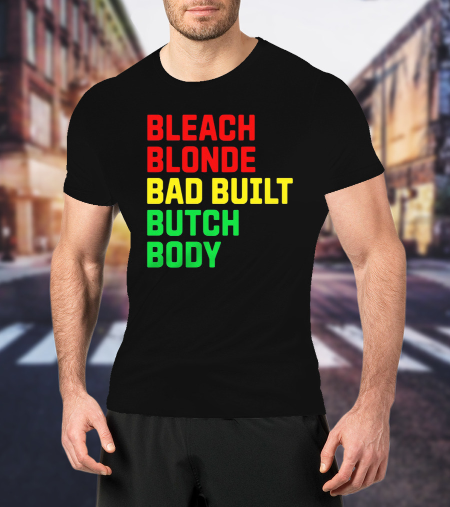 Lovedoveclarke Bleach Blonde Bad Built Butch Body T-Shirt