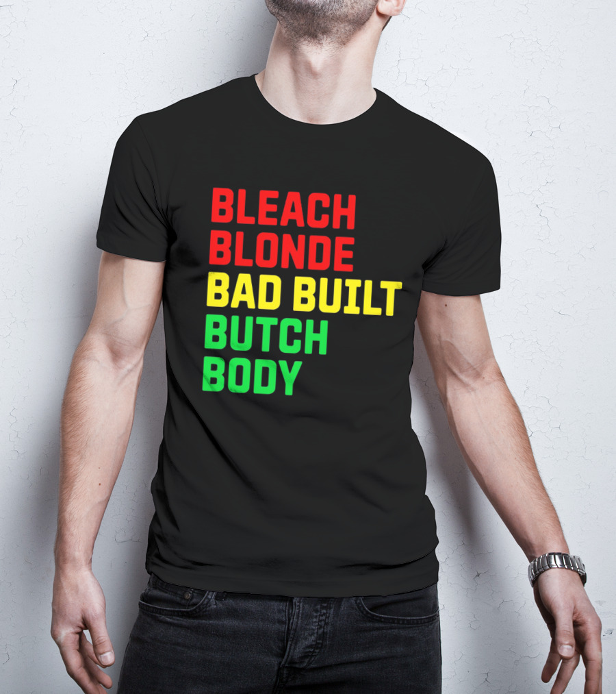 Lovedoveclarke Bleach Blonde Bad Built Butch Body T-Shirt
