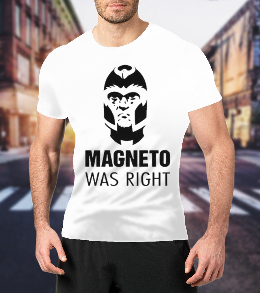 Magneto Was Right X-Men T-Shirt