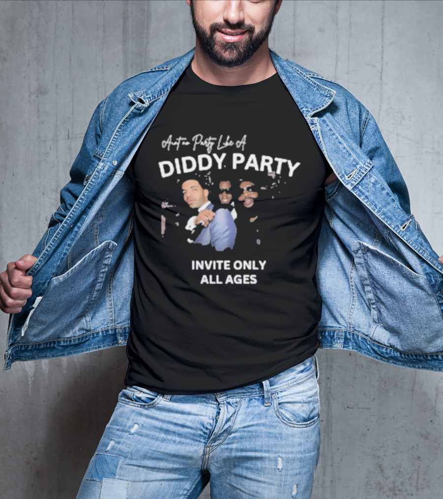 Ain’t No Party Like A Diddy Party Invite Only All Ages T-Shirt