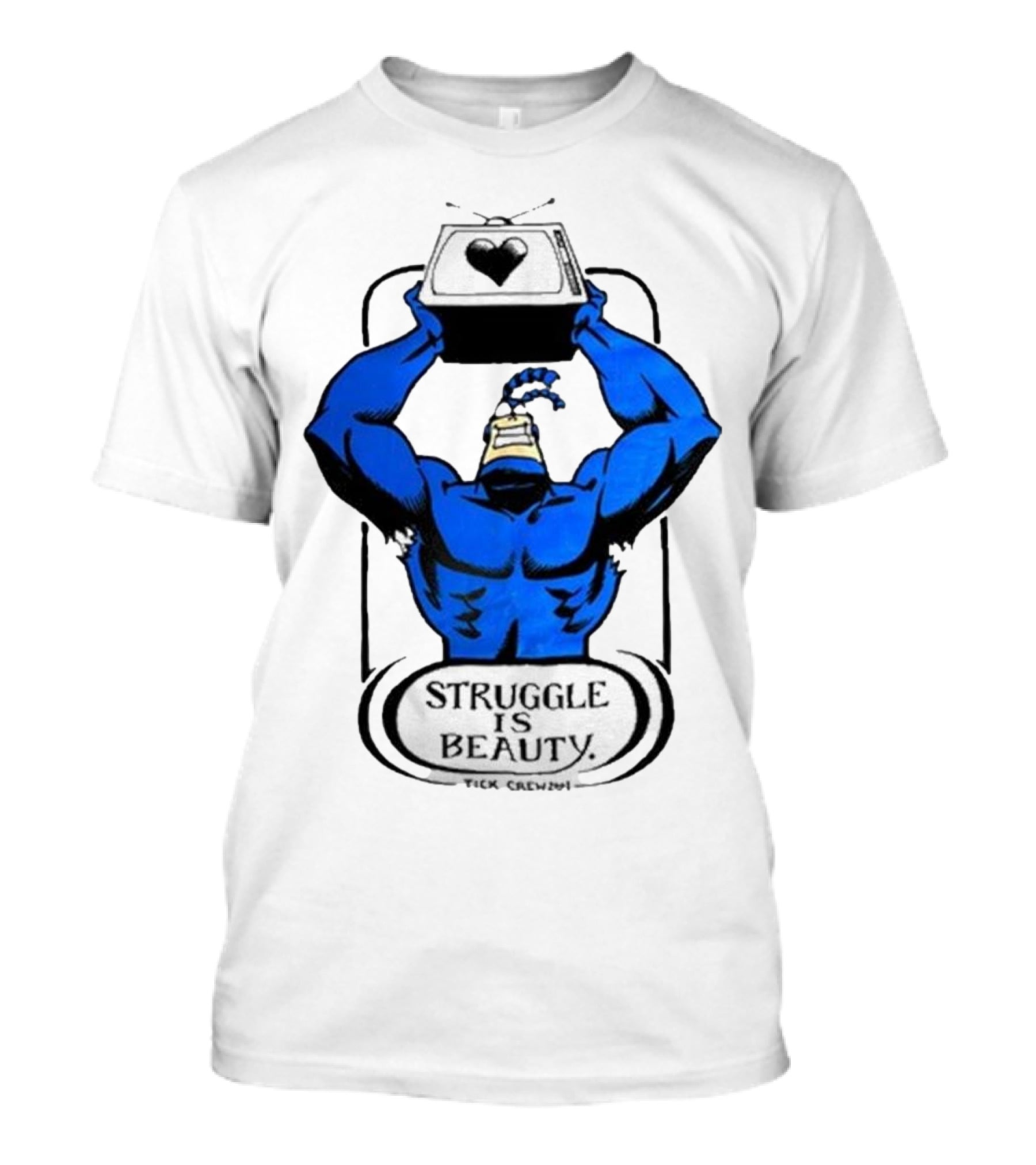 The Tick Struggle Is Beauty TV Hero T-Shirt