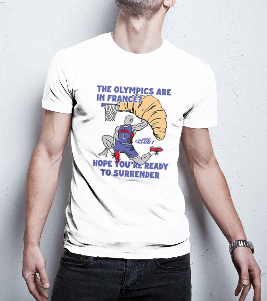 USA Hope You’re Ready To Surrender Olympics France Basketball Croissant T-Shirt