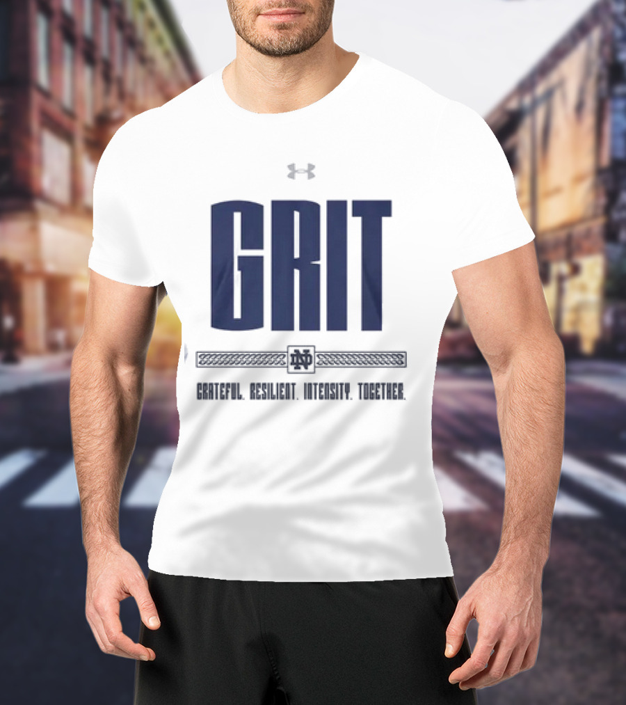 Grit Grateful Resilient Intensity Together Notre Dame ND T-Shirt