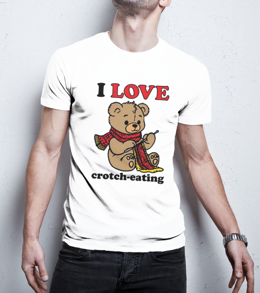 I Love Crotch-Eating Bear Wearing Scarf And Knitting T-Shirt