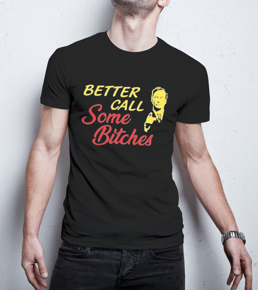 Shitpostgateway Better Call Some Bitches Saul Goodman T-Shirt