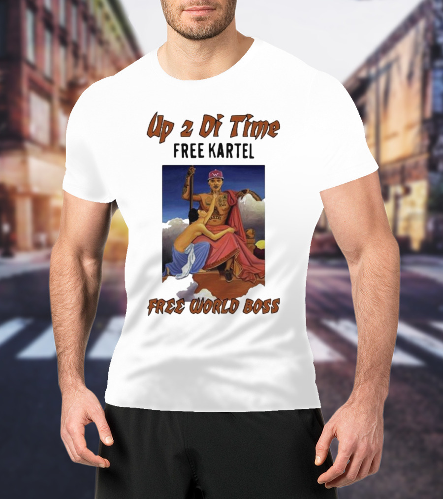 Up 2 Di Time Free Kartel Free World Boss T-Shirt