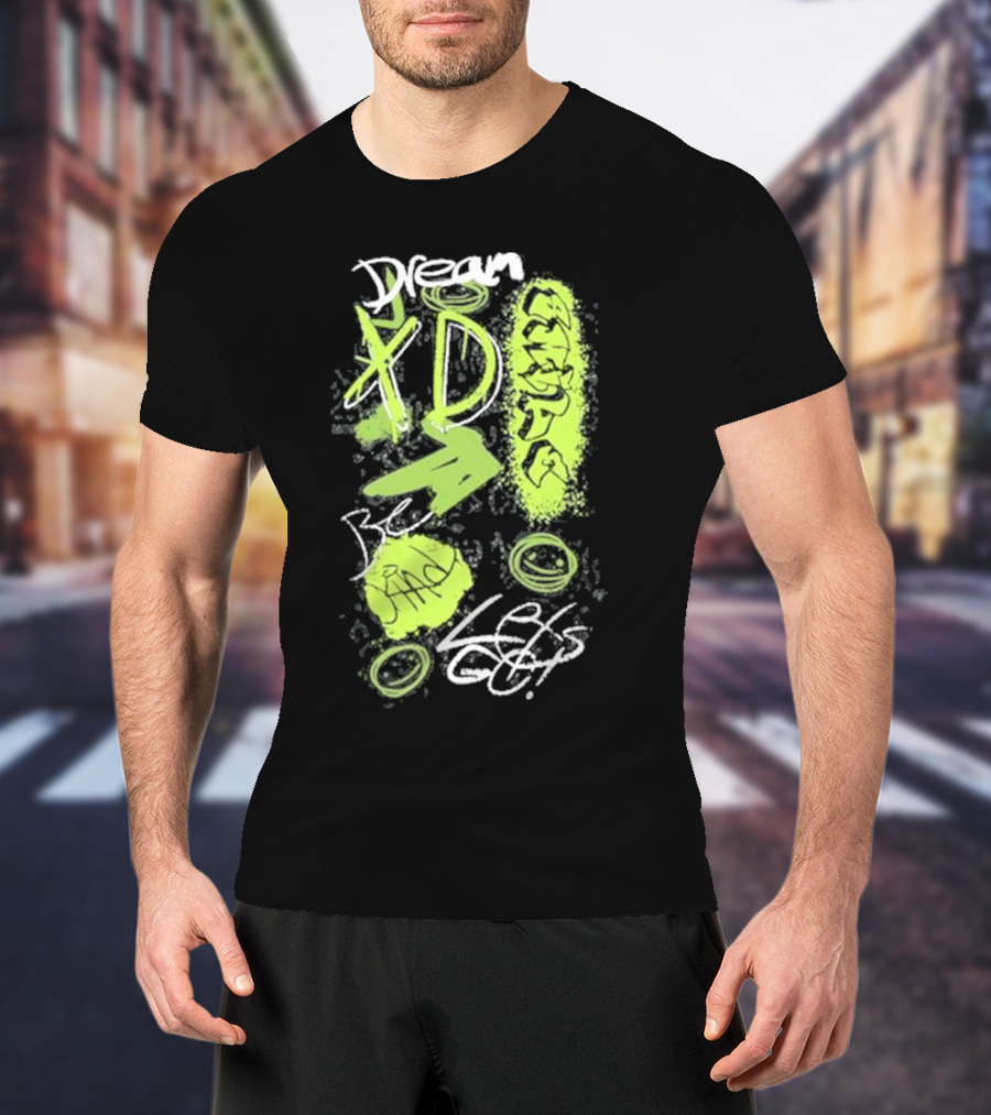 Dream XD Be Kind Let's Go Graffiti T-Shirt