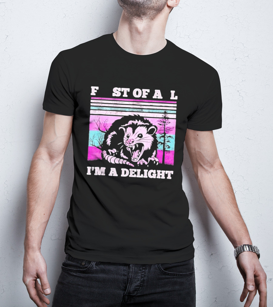First Of All I’m A Delight Sarcastic Angry Opossum Retro T-Shirt