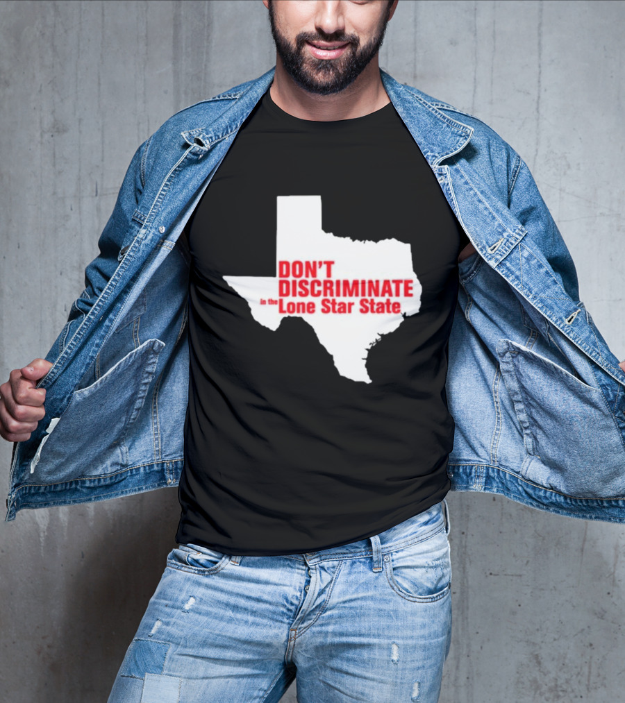 Don't Discriminate In The Lone Star State T-Shirt