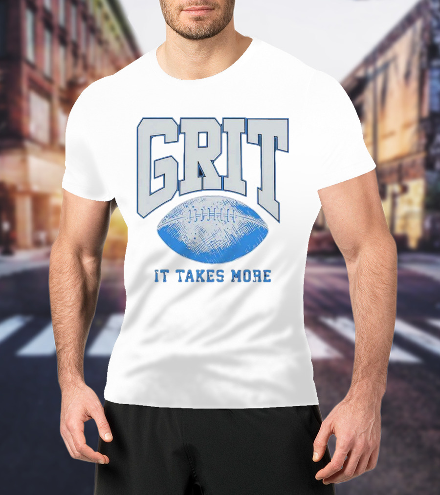 Grit Football It Takes More T-Shirt