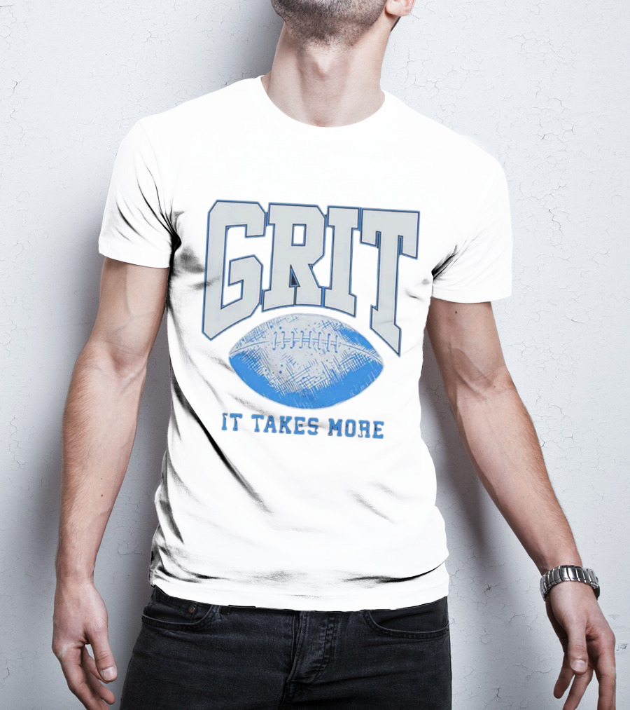 Grit Football It Takes More T-Shirt