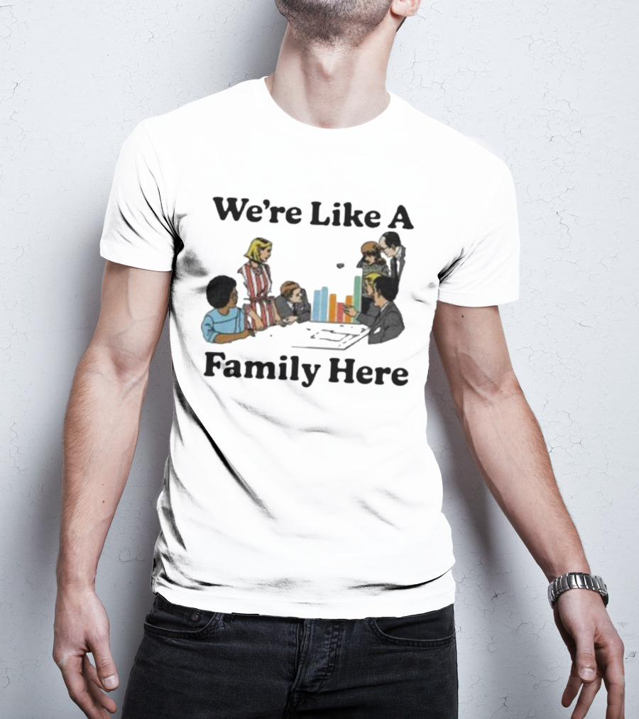 Middleclassfancy Merch Store We're Like A Family Here Retro Office Meeting Scene T-Shirt