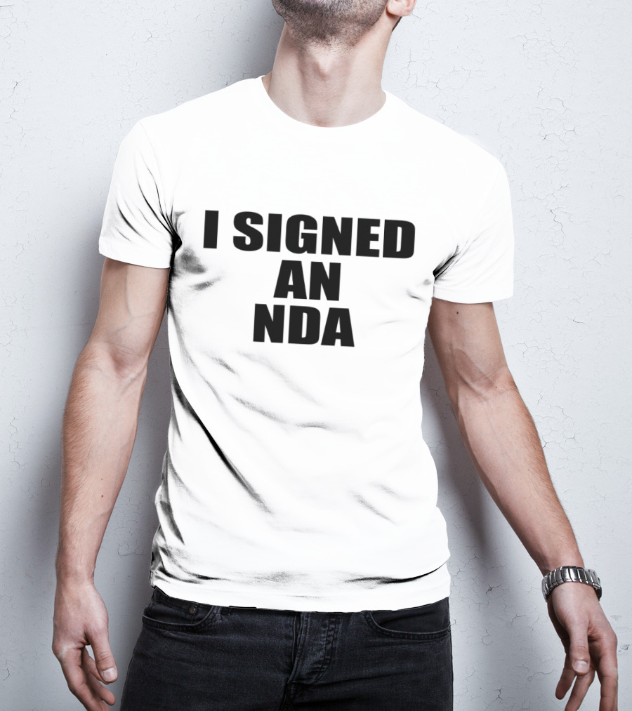 Owen Thiele I Signed An Nda T-Shirt