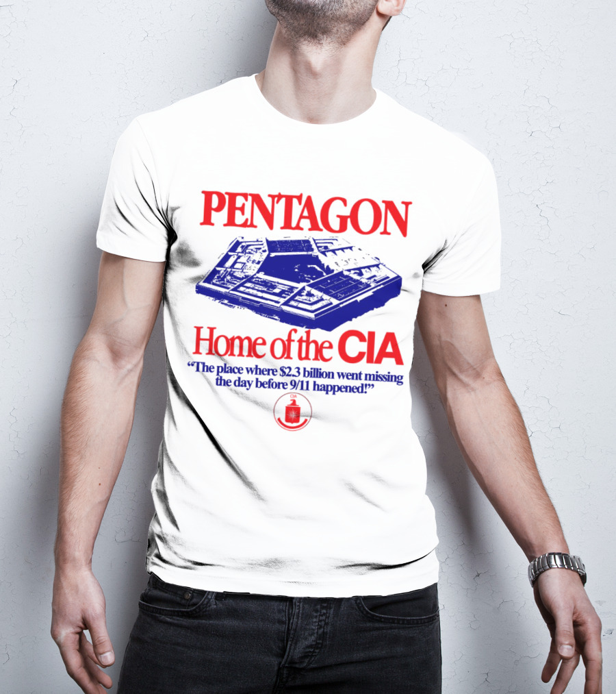 Pentagon Home Of The CIA Where $2.3 Billion Went Missing Before 9/11 T-Shirt
