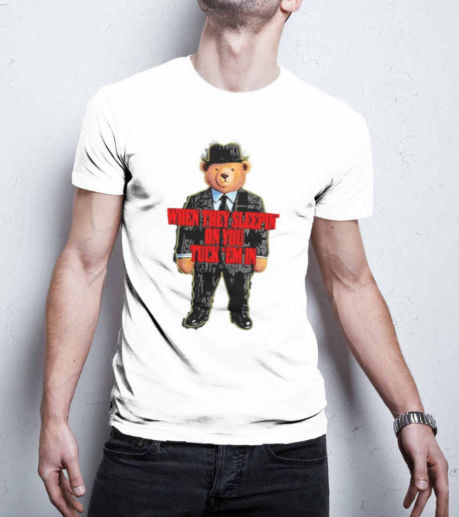 Shitheadsteve When They Sleepin’ On You Tuck Em In Bear Mafia Suit T-Shirt