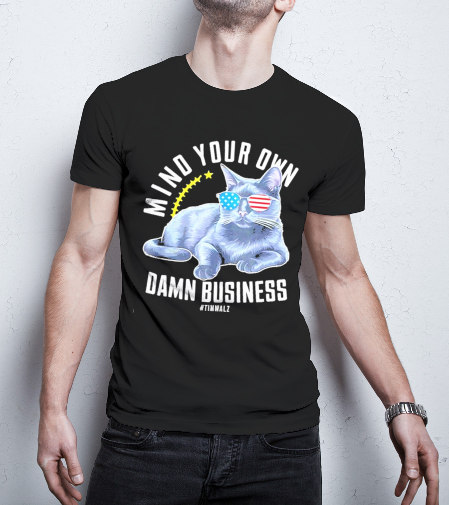 Mind Your Own Damn Business American Flag Sunglasses Cat #TimWalz T-Shirt