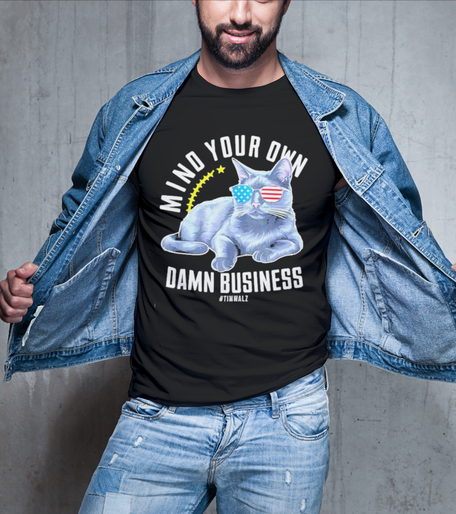 Mind Your Own Damn Business American Flag Sunglasses Cat #TimWalz T-Shirt