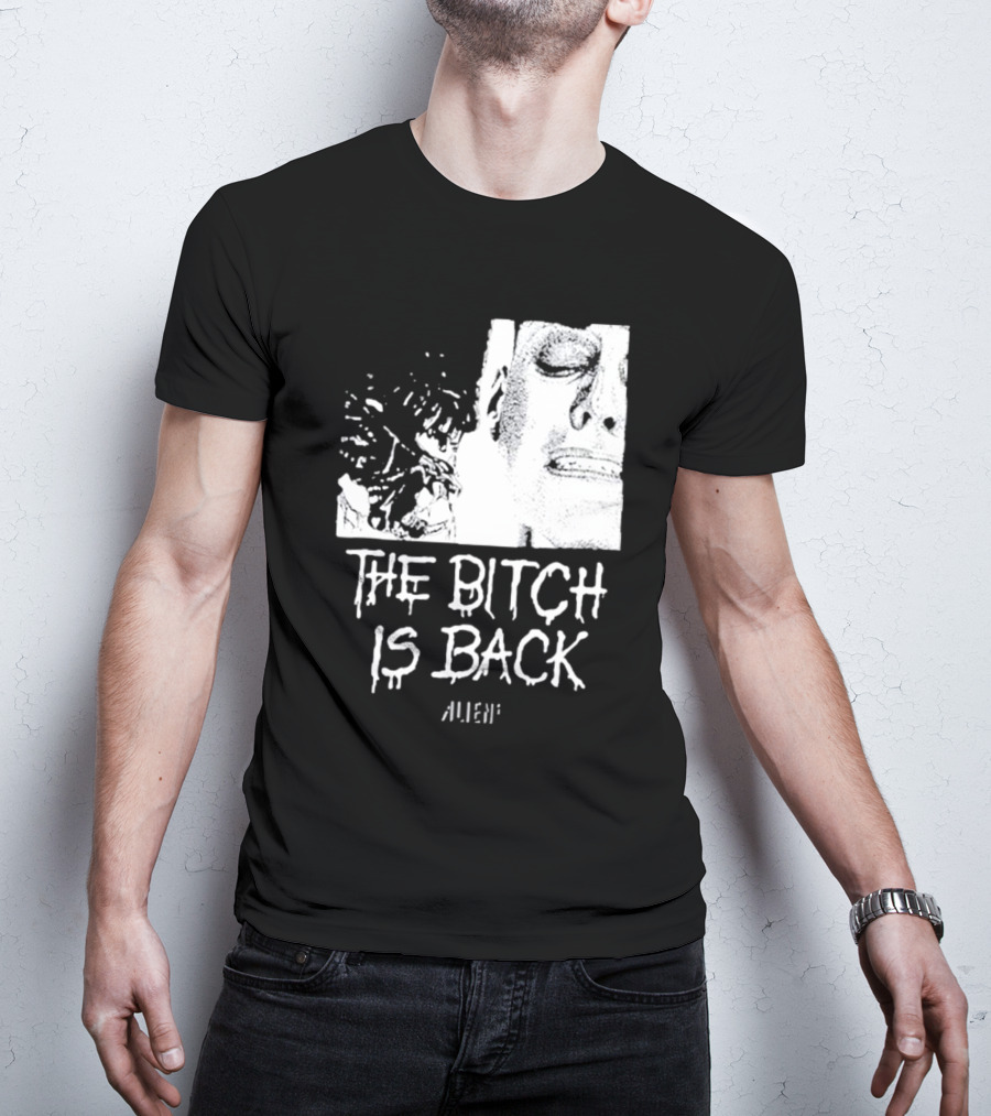 The Bitch Is Back Alien Movie T-Shirt