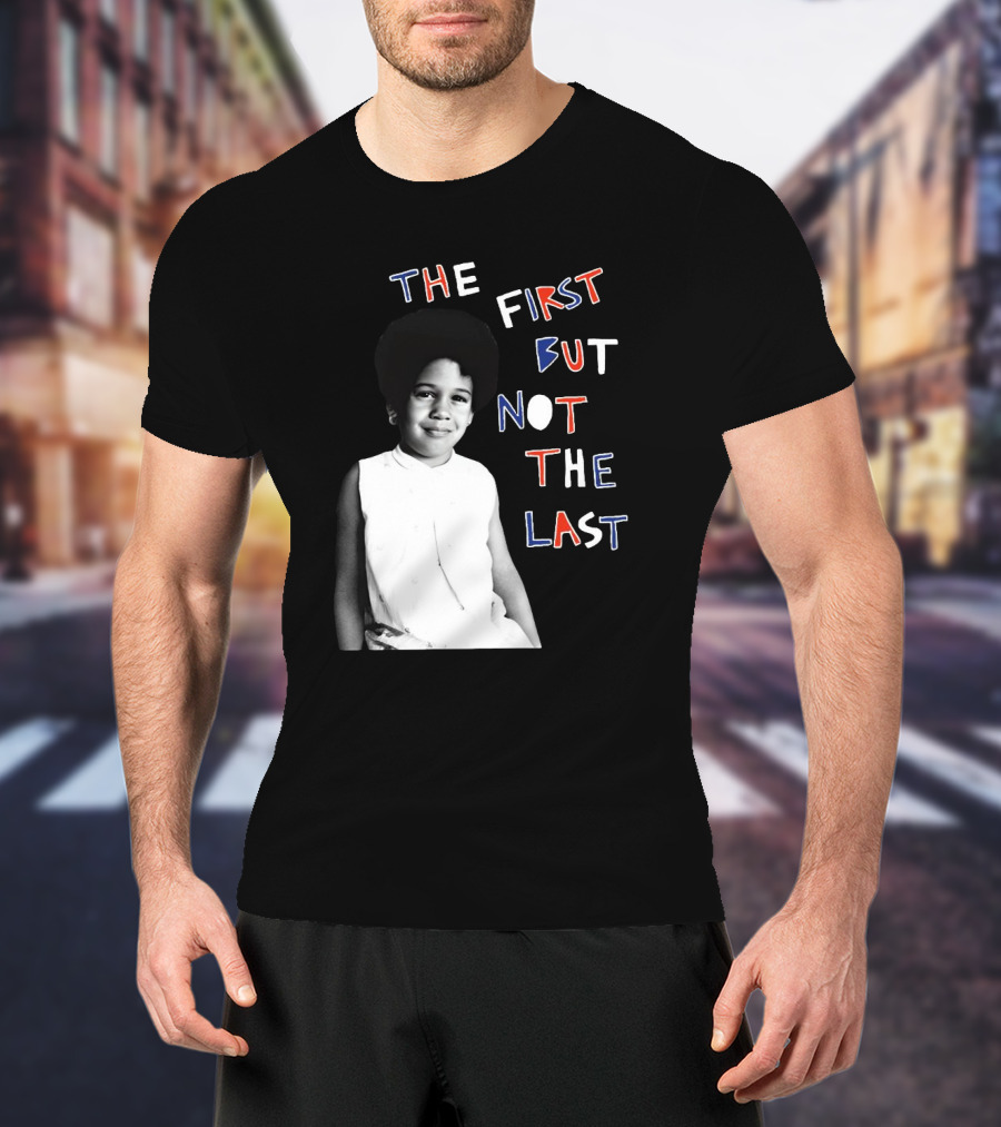 The First But Not The Last Cleo Wade Inspiring Legacy T-Shirt