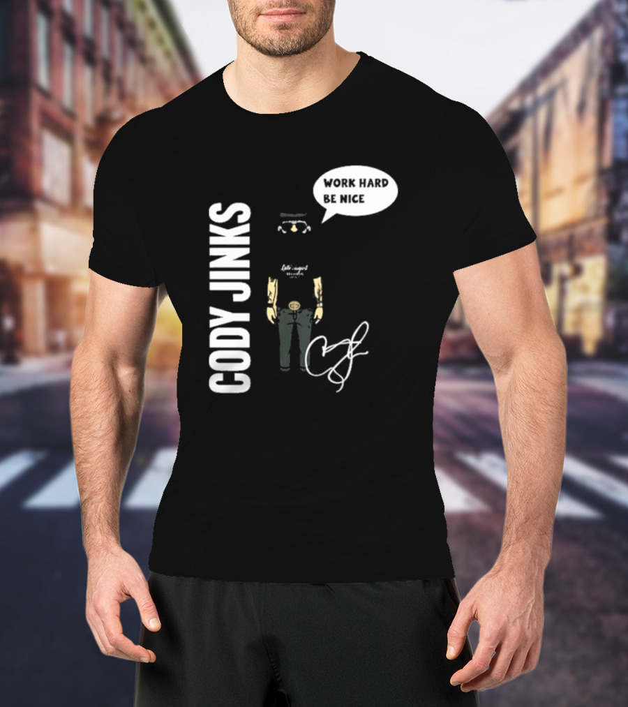 Cody Jinks Work Hard Be Nice Let's Spread Kindness T-Shirt