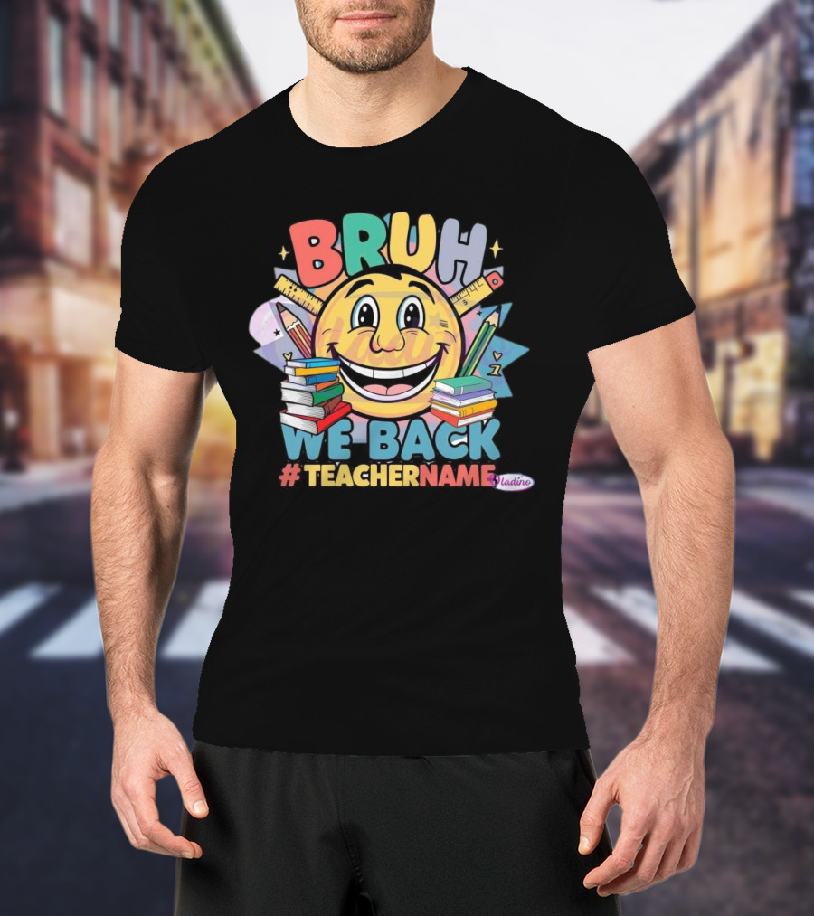 BRUH WE BACK #TEACHERNAME Emoji Pencil Books T-Shirt