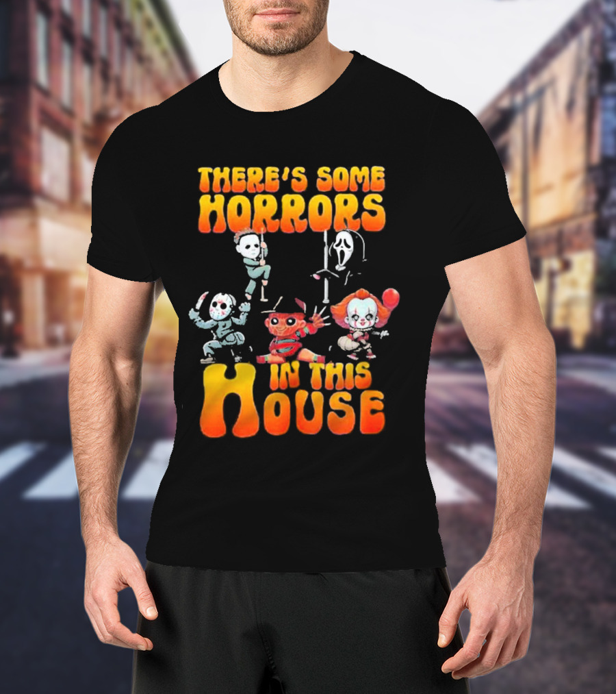 There’s Some Horrors In This House With Iconic Horror Characters T-Shirt