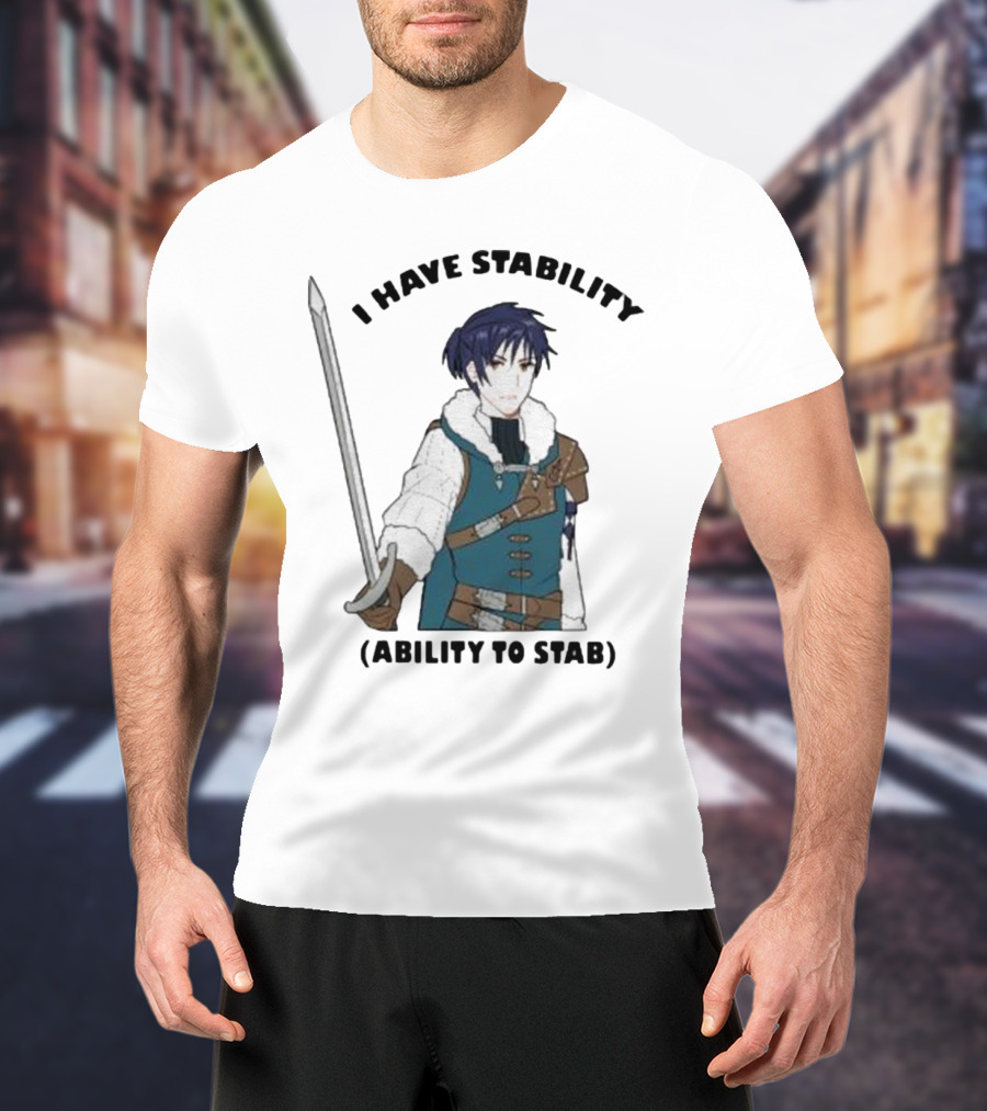 Majibomber Tumblr I Have Stability Ability To Stab Character Holding Sword T-Shirt