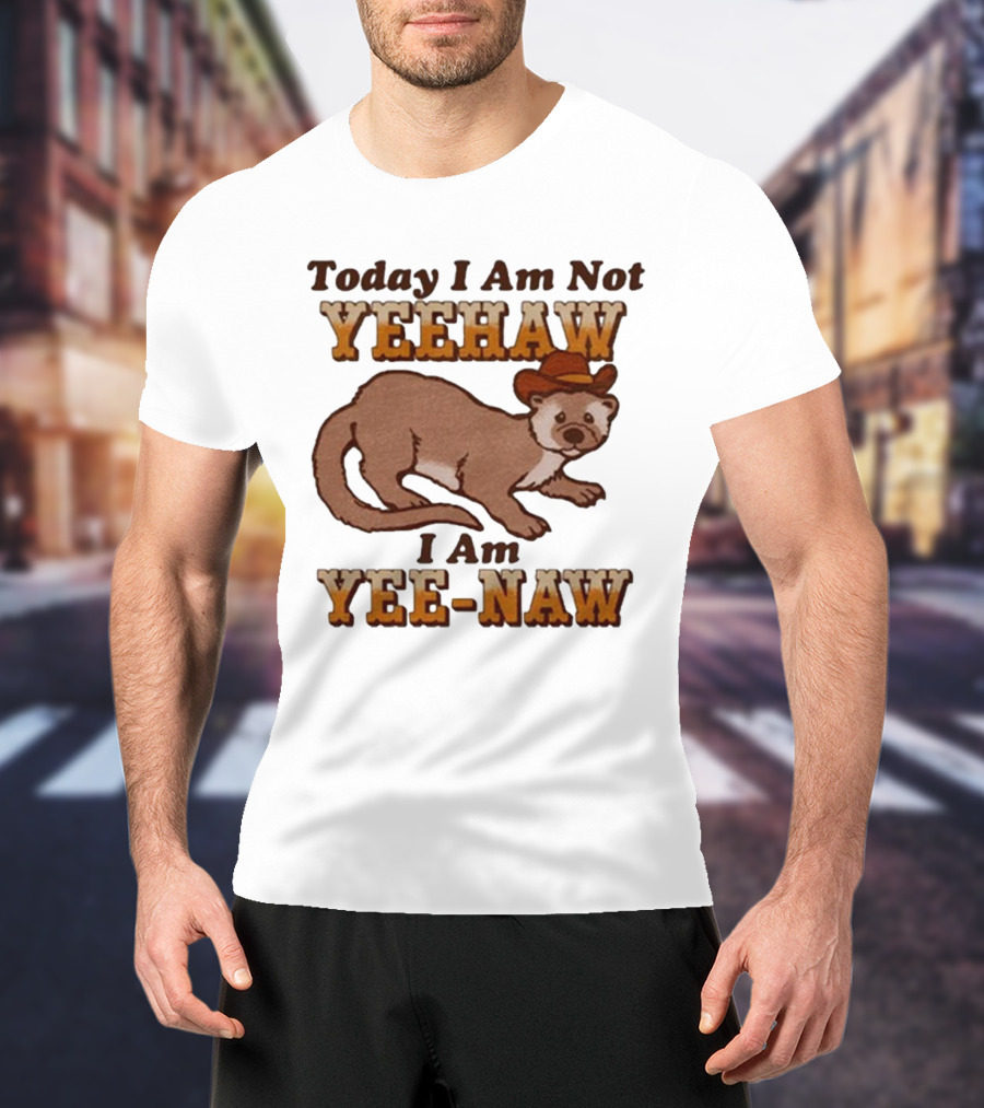 Today I Am Not Yeehaw I Am Yee-Naw Otter In Cowboy Hat T-Shirt