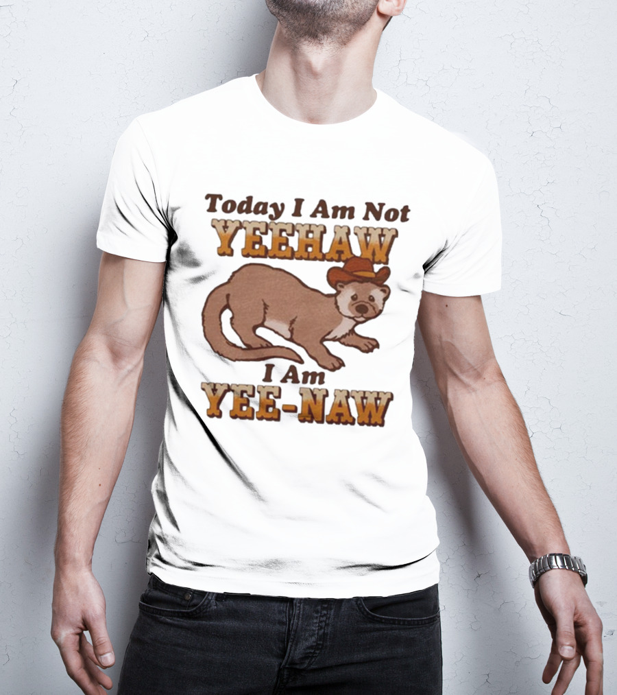 Today I Am Not Yeehaw I Am Yee-Naw Otter In Cowboy Hat T-Shirt