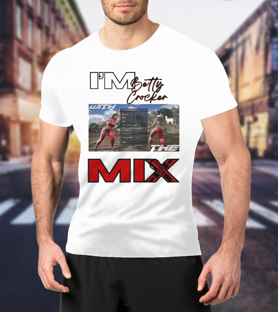 I'm Betty Crocker With The Mix T-Shirt