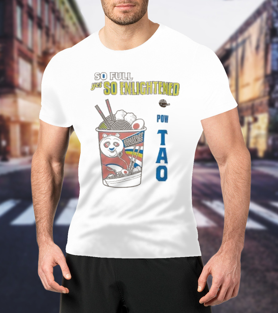 Kung Fu Panda Ramen So Full Yet So Enlightened Pow Tao T-Shirt