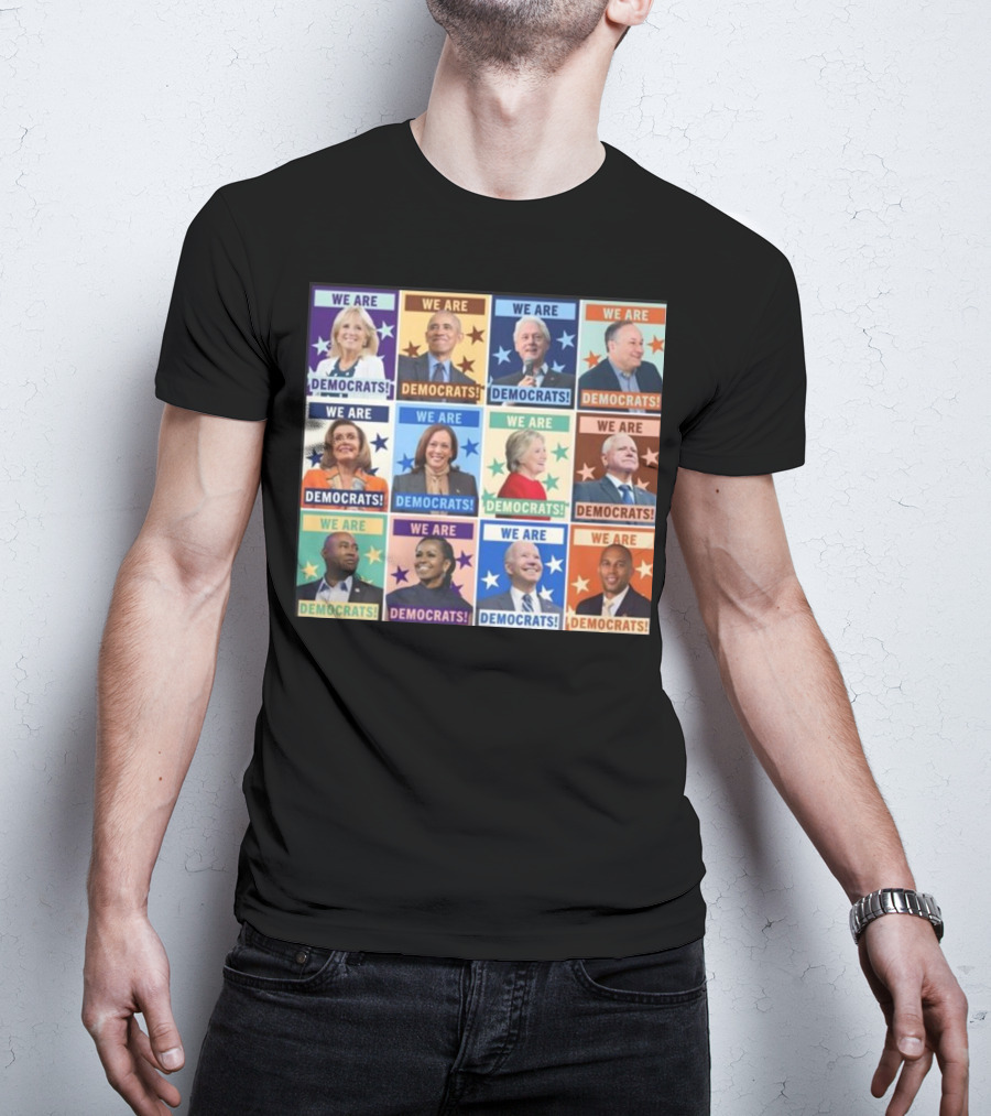 We Are Democrats Featuring Iconic Political Leaders And Stars T-Shirt