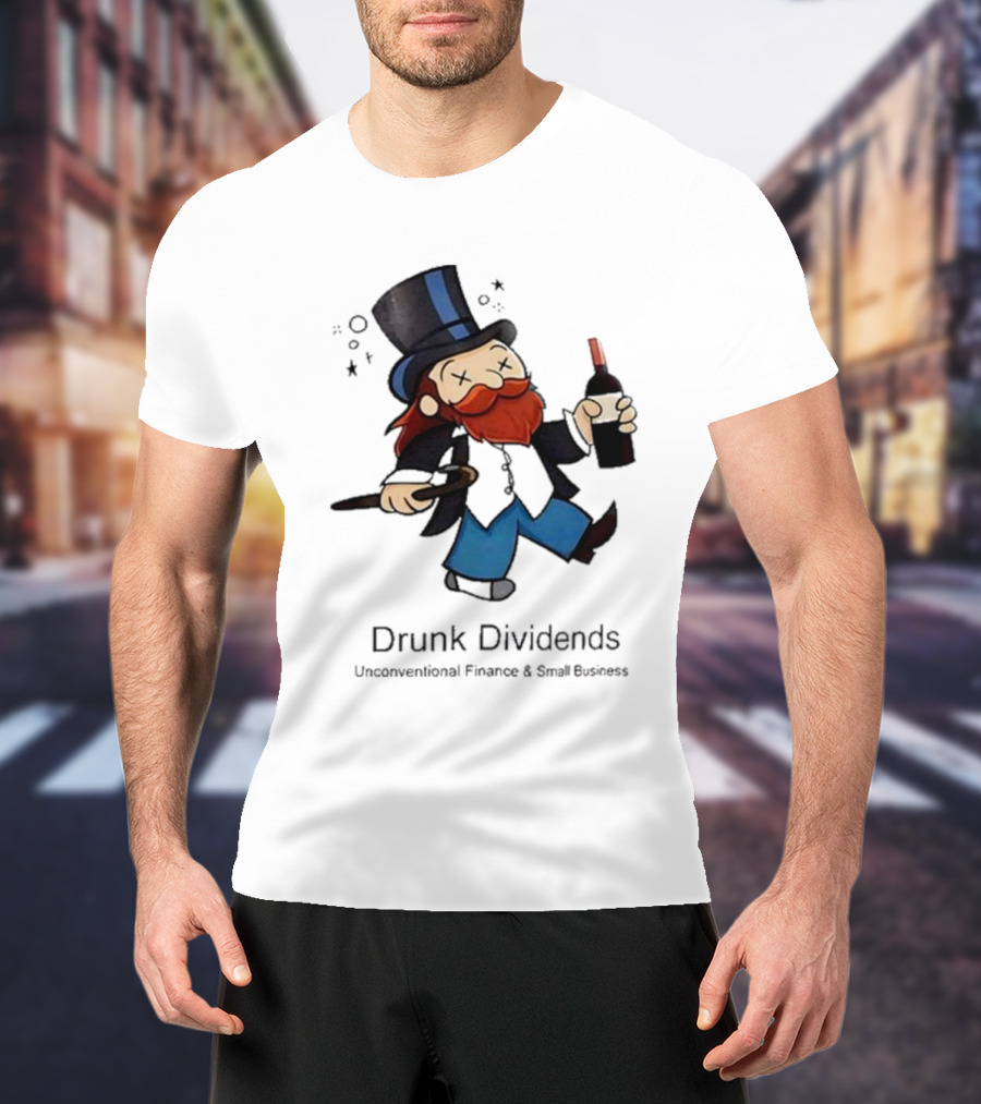 Drunk Dividends Unconventional Finance And Business With Top Hat And Wine Bottle T-Shirt