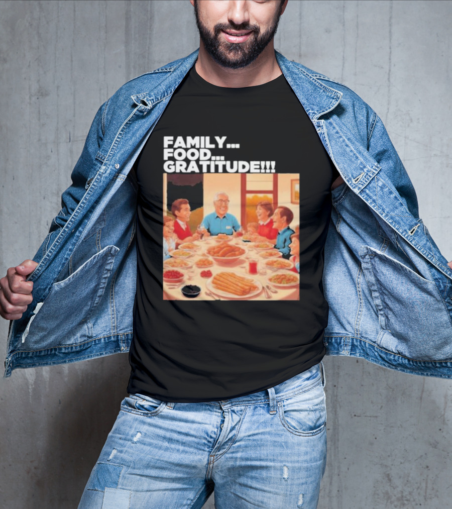 FAMILY FOOD GRATITUDE FAMILY DINNER Thanksgiving Nostalgia Gathering T-Shirt