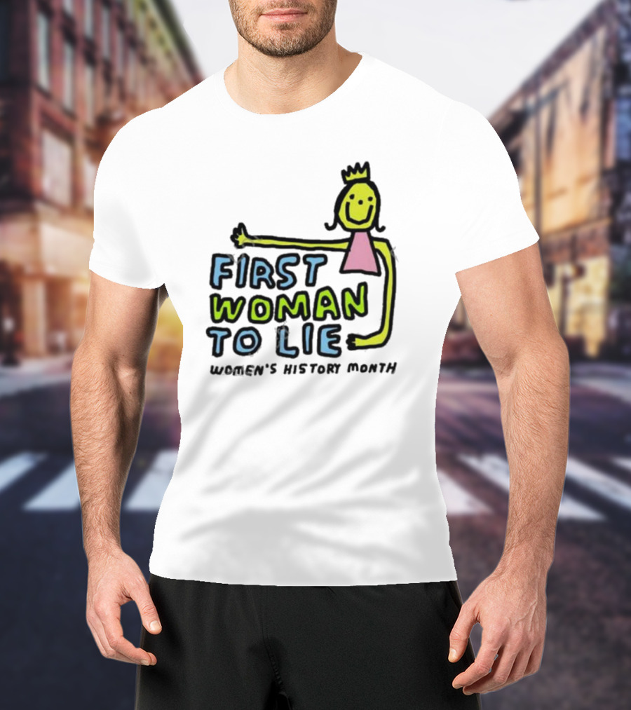 First Woman To Lie Women's History Month Drawing Of Smiling Woman With Crown T-Shirt