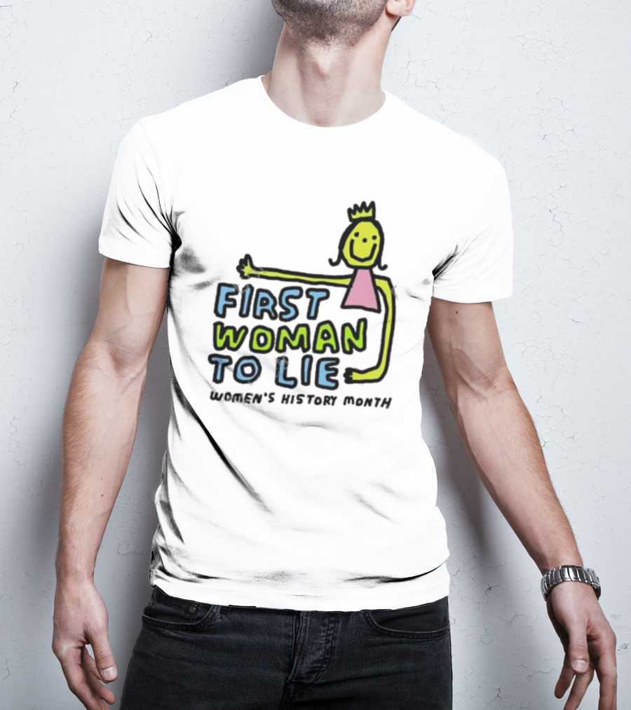 First Woman To Lie Women's History Month Drawing Of Smiling Woman With Crown T-Shirt