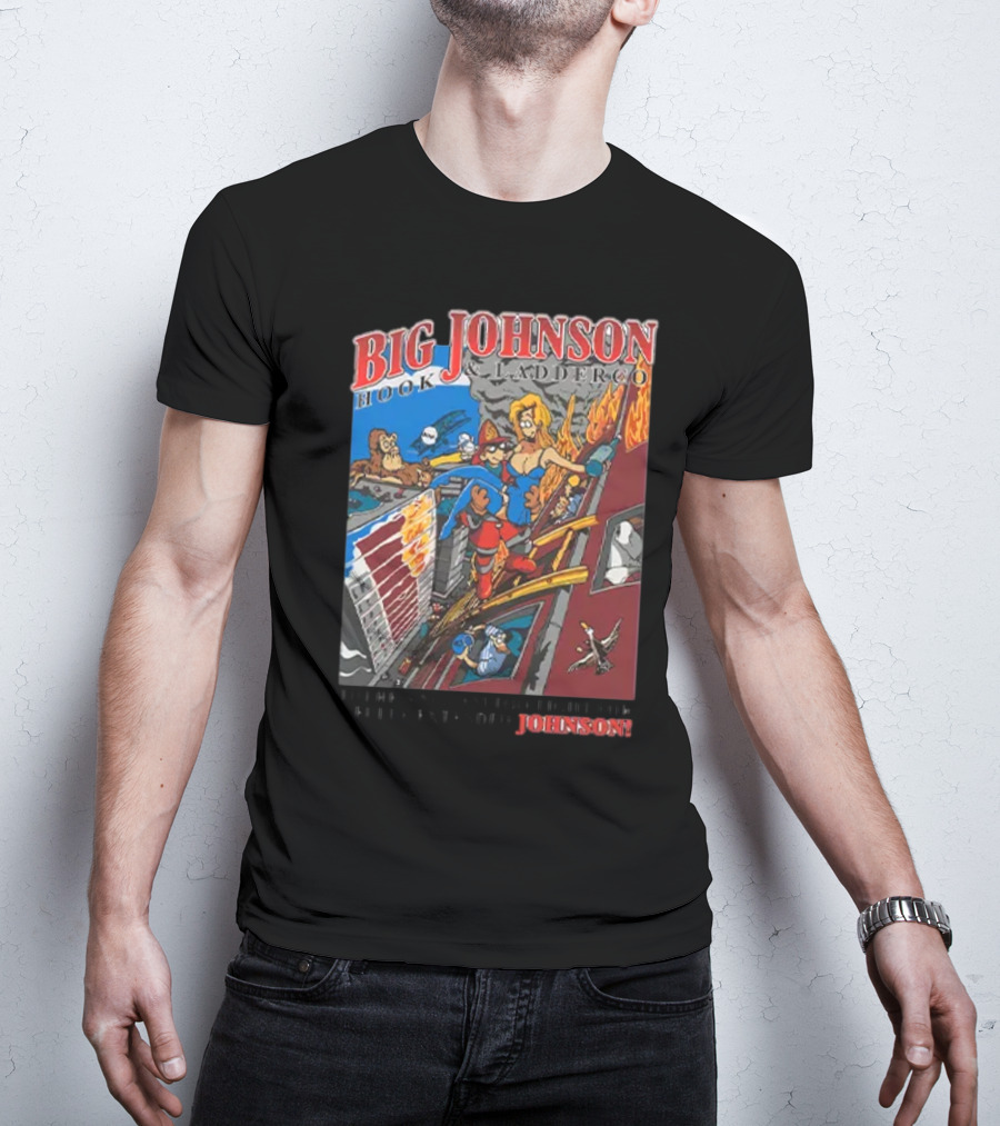 Big Johnson Hook And Ladder Co No Jam Too Tight For A Fully Extended Johnson T-Shirt