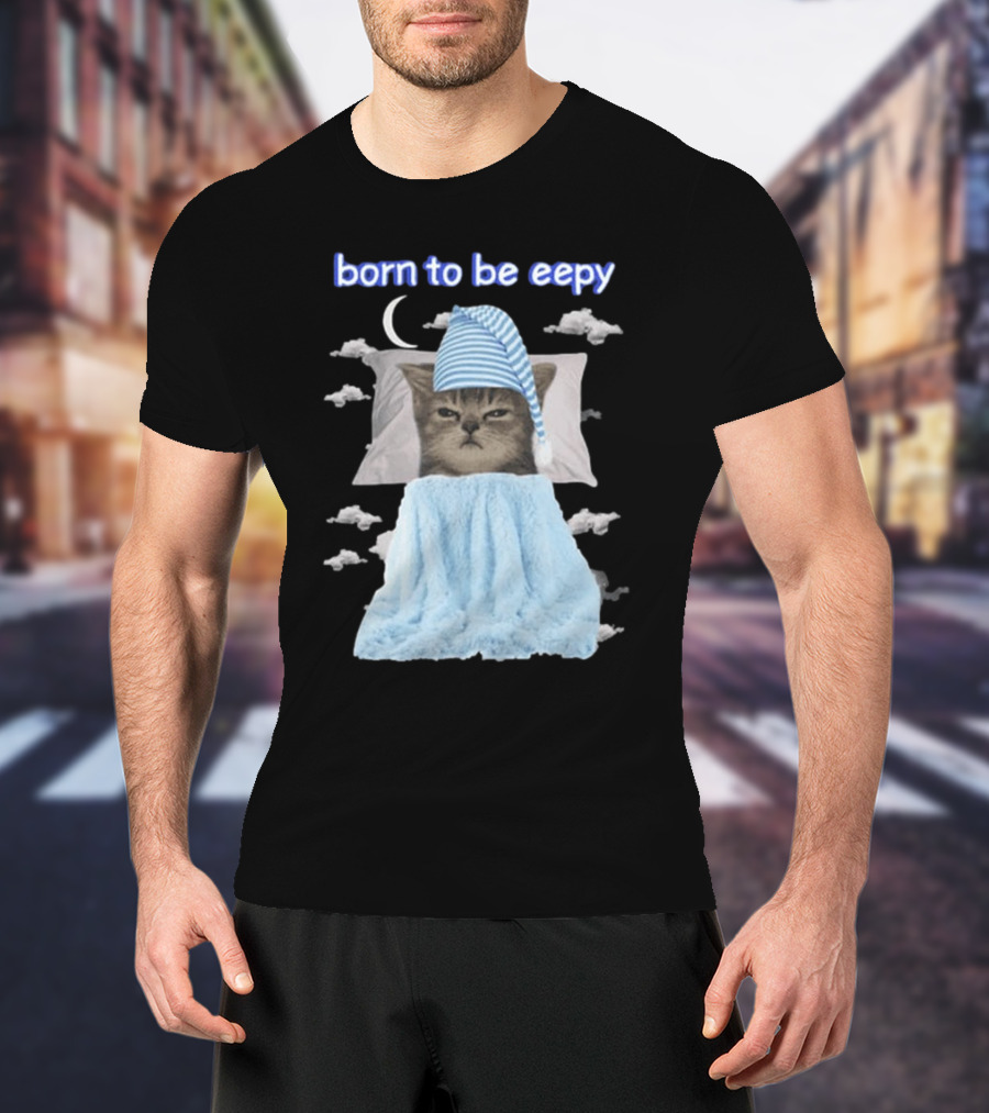 Born To Be Eepy Sleepy Cat With Striped Nightcap And Clouds T-Shirt