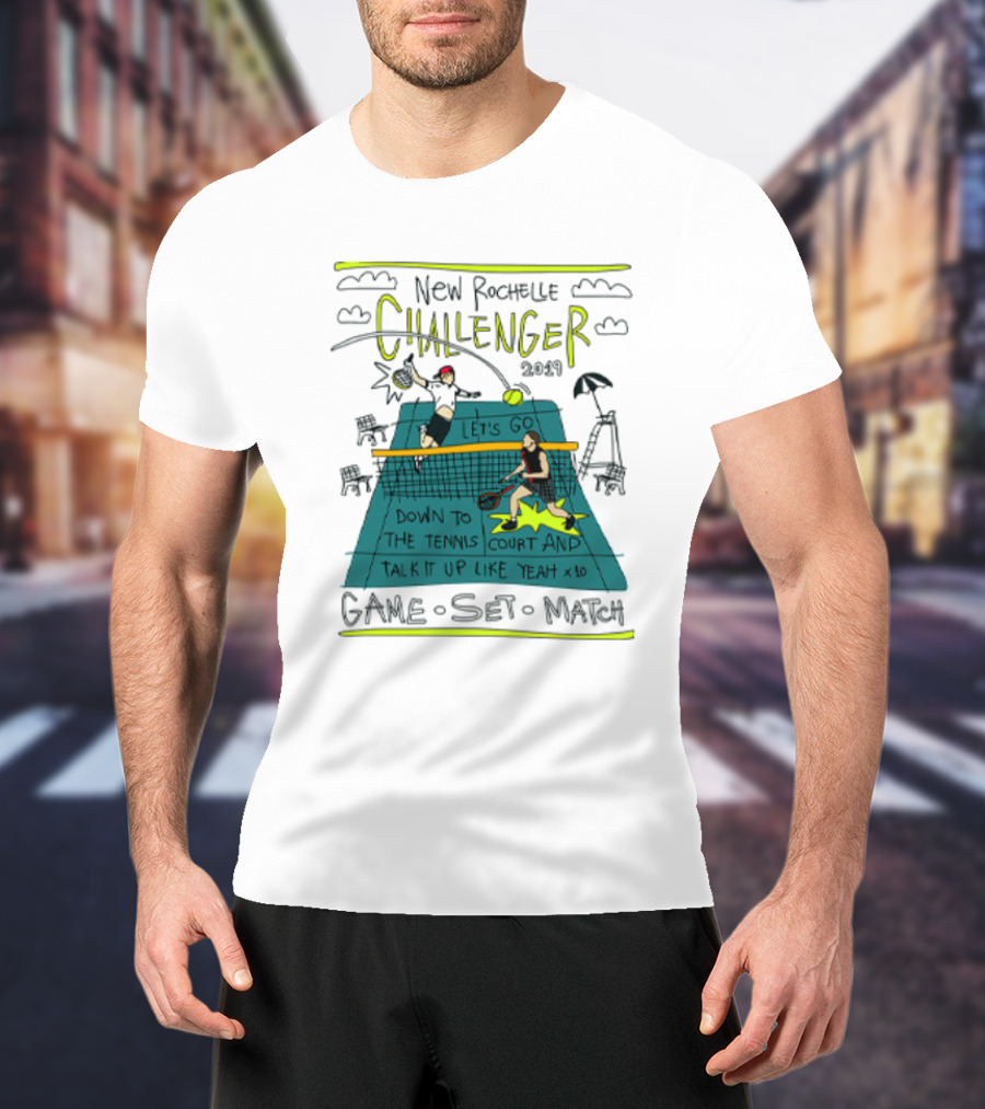 New Rochelle Challenger 2049 Let's Go Down To The Tennis Court And Talk It Up Like Yeah Game Set Match T-Shirt