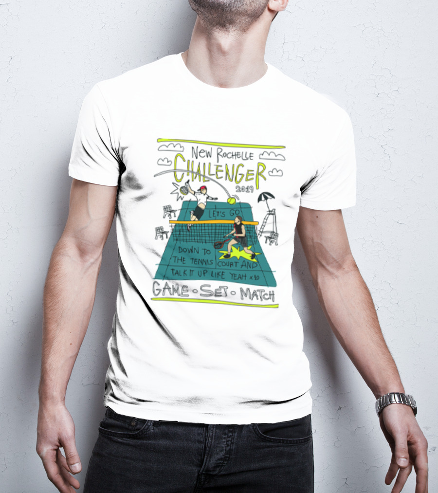 New Rochelle Challenger 2049 Let's Go Down To The Tennis Court And Talk It Up Like Yeah Game Set Match T-Shirt